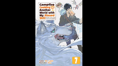 Campfire Cooking in Another World with My Absurd Skill Volume 7