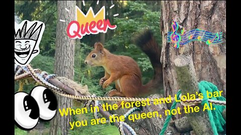 When you are a queen in the forest and in Lola’s bar, not AI
