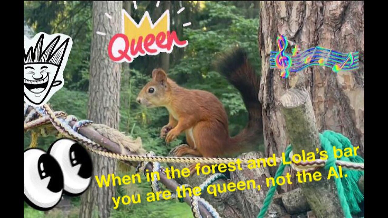 When you are a queen in the forest and in Lola’s bar, not AI