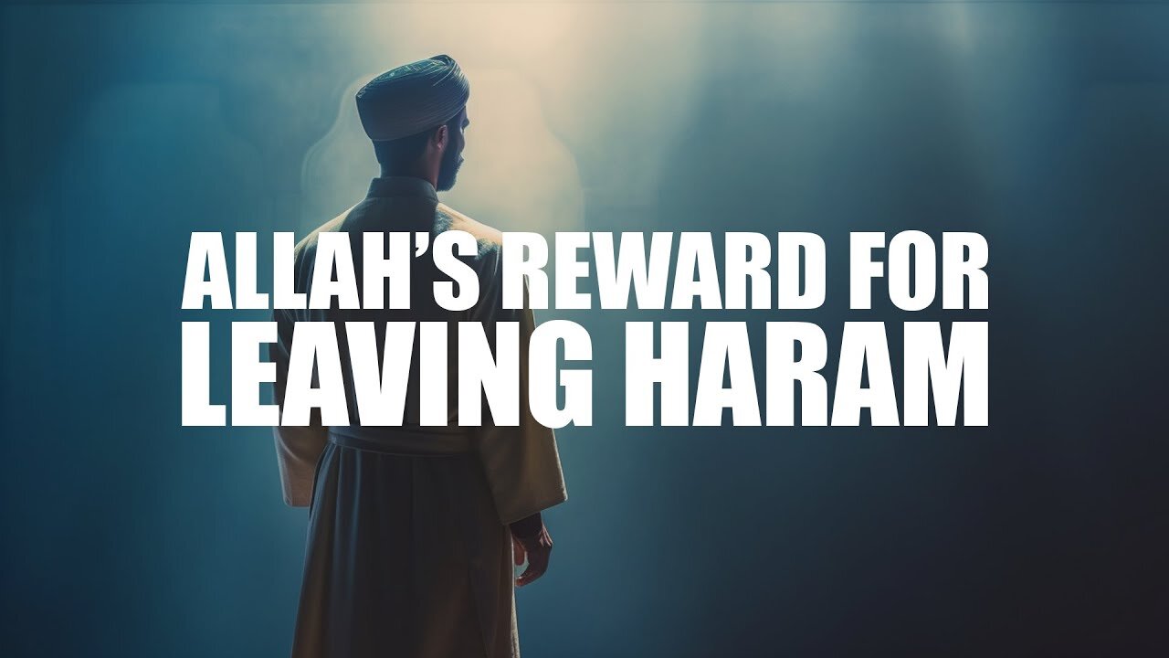 Unlocking Allah's Blessings | The Divine Reward for Avoiding Haram