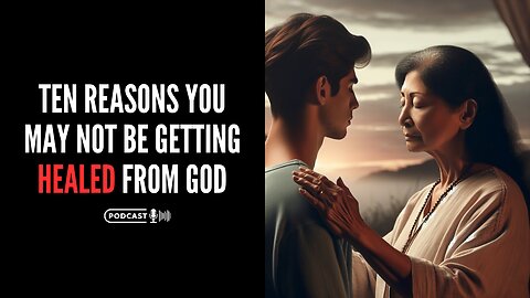 Ten Reasons You May Not Be getting Healed From God