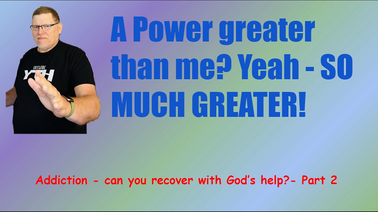 Addiction-can you recover with God’s help? - part 2.