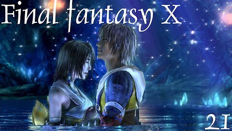 Final Fantasy X |21| Elle est longue cette route