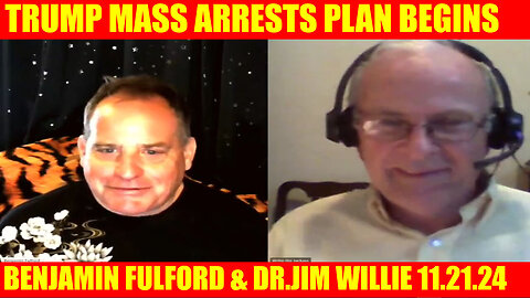 BENJAMIN FULFORD & DR.JIM WILLIE SHOCKING NEWS 11.21 🔴 TRUMP MASS ARRESTS PLAN BEGINS