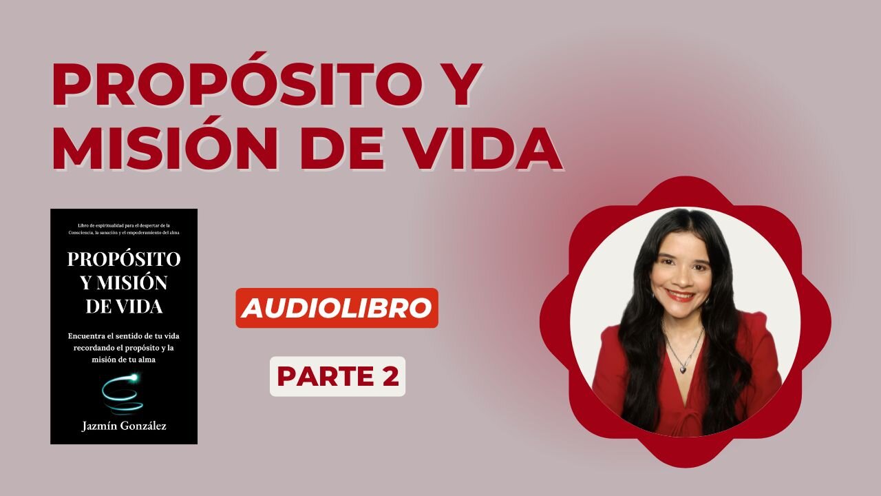 Fragmentos del Audiolibro: Propósito y Misión de Vida - Parte 2.