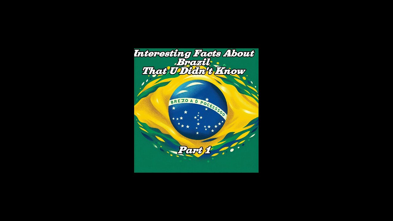 Interesting Facts About Brazil That U Didn't Know Part 1