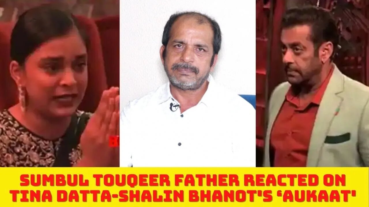 Sumbul Touqeer Father Full Interview on Tina Datta-Shalin & Bhanot's