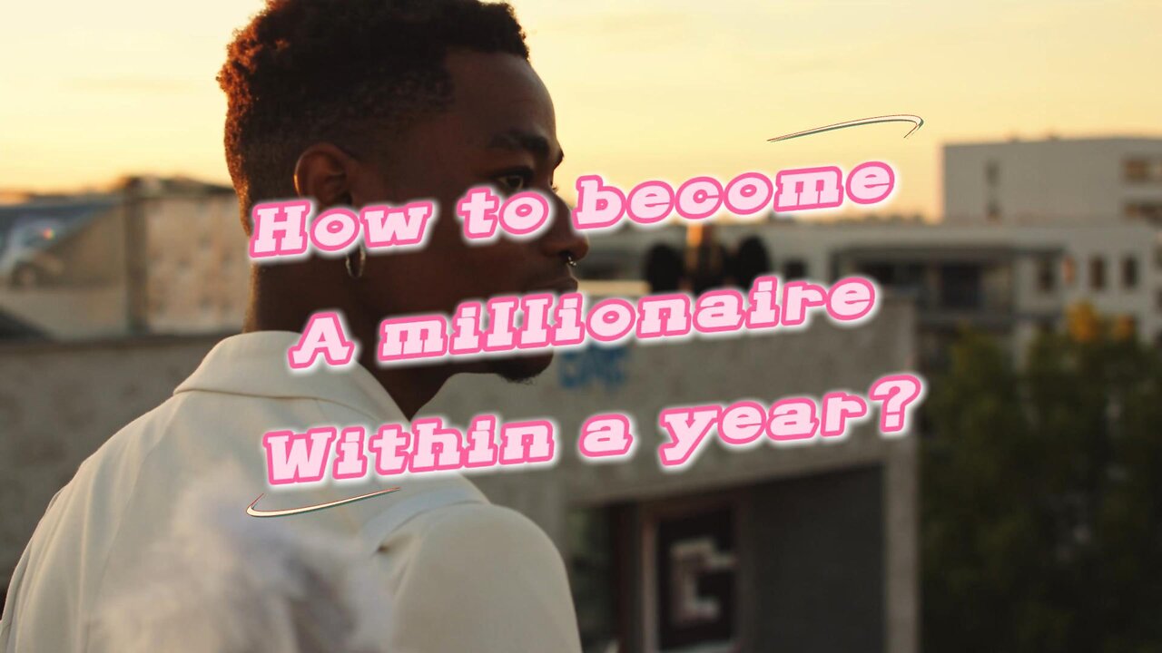 how to become a millionaires within a year?