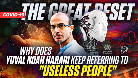 The Great Reset | Why Does Yuval Noah Harari Keep Referring to "Useless People?"