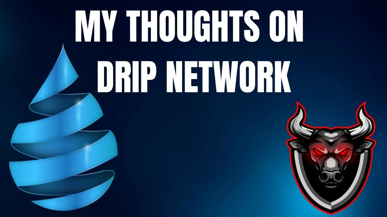 My Current Thoughts On Drip Network & Crypto