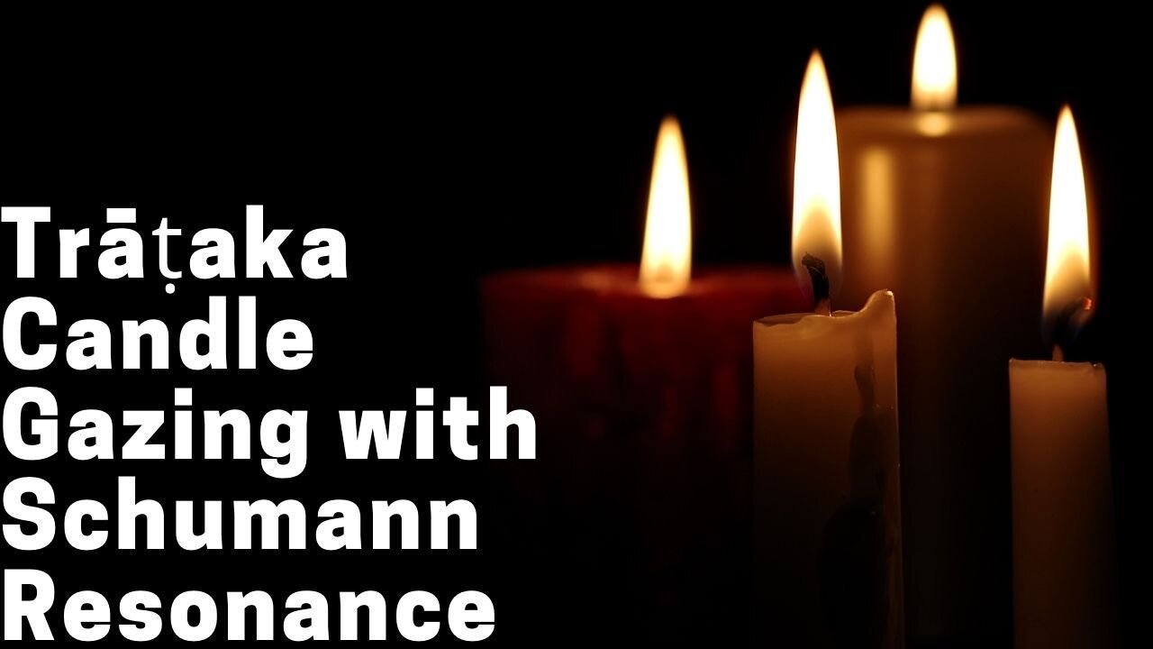 Trāṭaka Candle gazing with 7.83Hz Schumann Resonance