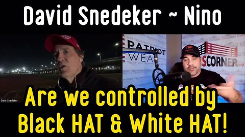 David Snedeker ~ Nino: Are we controlled by Black HAT & White HAT!