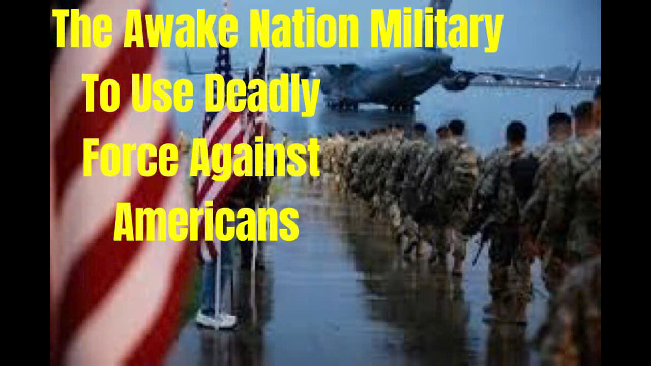 The Awake Nation Military To Use Deadly Force Against Americans