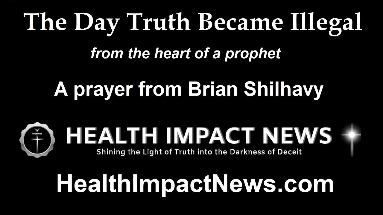 The Day Truth Became Illegal – from the Heart of a Prophet, a Prayer by Brian Shilhavy