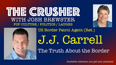 The Crusher - Ep. 26 - Guest J.J. Carrell - You Can’t Handle the Truth About the Border