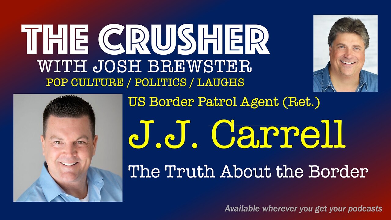 The Crusher - Ep. 26 - Guest J.J. Carrell - You Can’t Handle the Truth About the Border