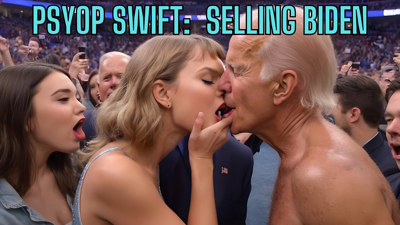 elling It, Swiftly! Biden's Newest PsyOp On Young America! How PsyOps Work!