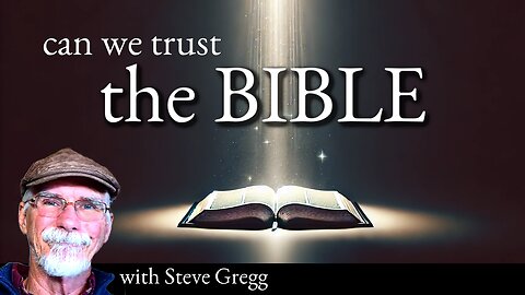 Can we trust the BIBLE? Hard Questions with Steve Gregg
