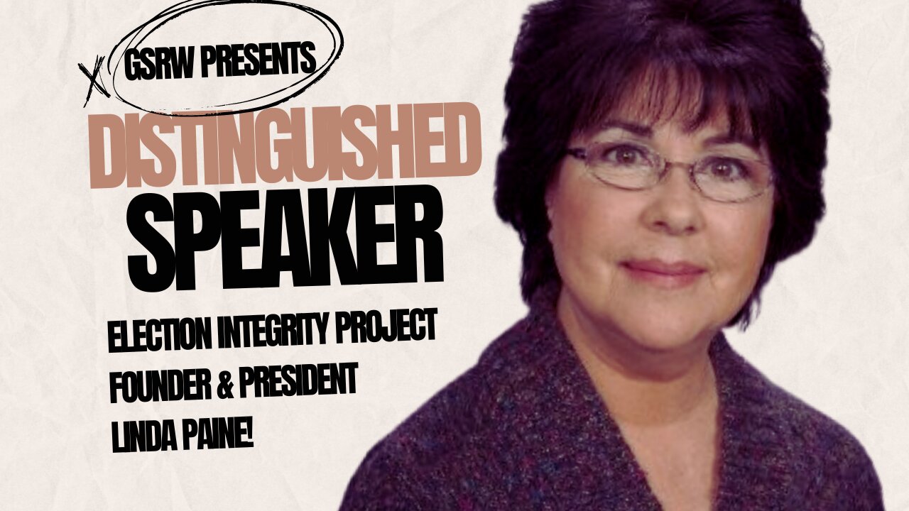 GSRW Presents the CA Election Integrity Project Founder & President Linda Paine