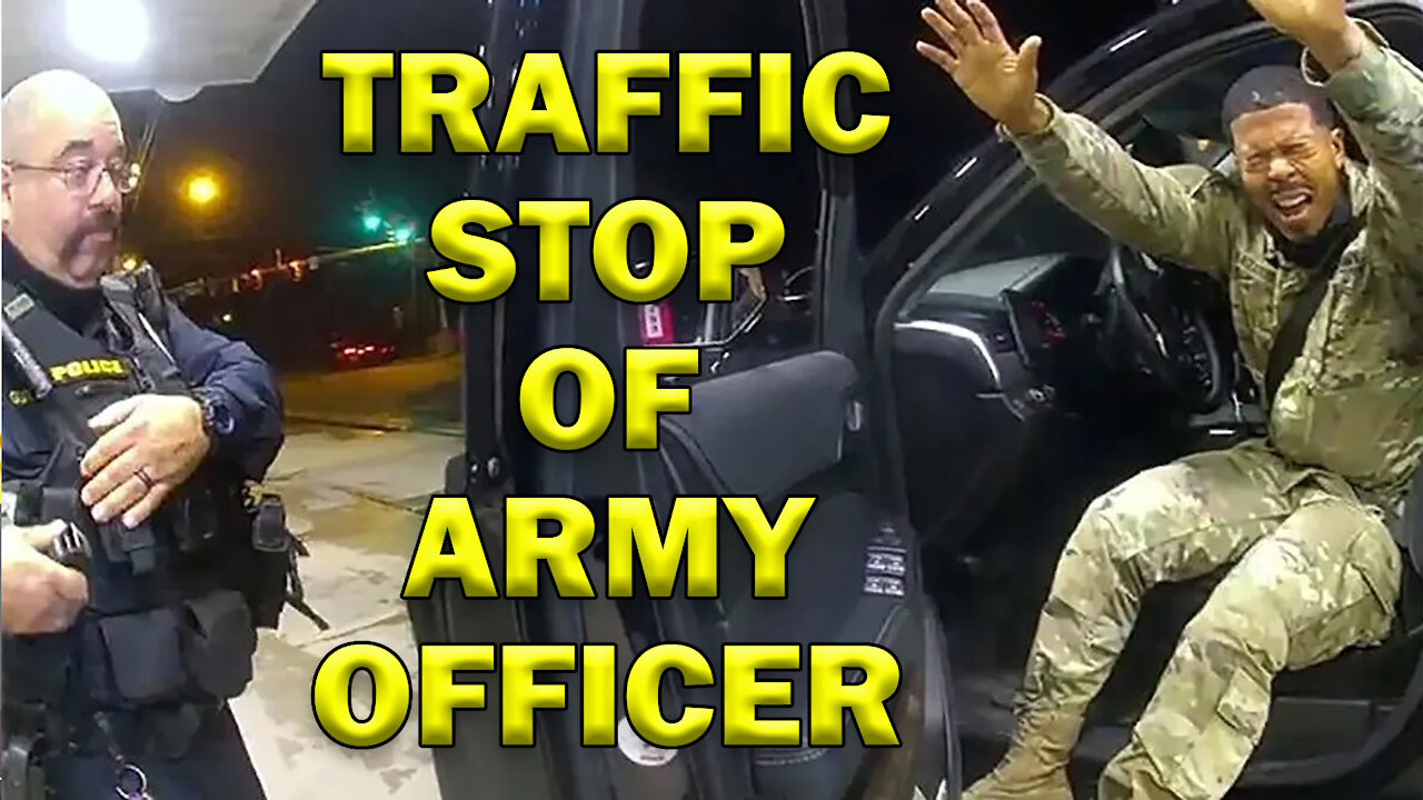 Controversial Traffic Stop Of Army Officer On Video - LEO Round Table S06E15c