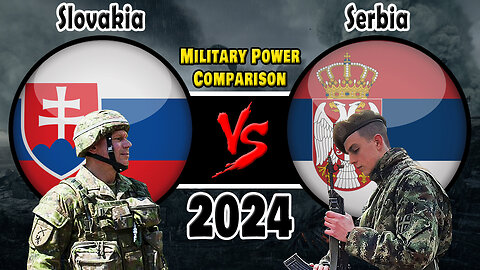 Slovakia vs Serbia Military Power 2024