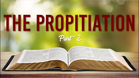 THE BIBLE DOCTRINE OF PROPITIATION - PART 2