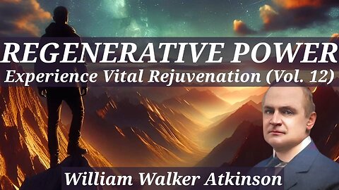 Experience Vital Rejuvenation - Personal Power Vol. 12 - A William Walker Atkinson Full Audiobook