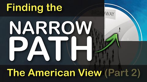 Finding the Narrow Path - The American View (Part 2 of 3)