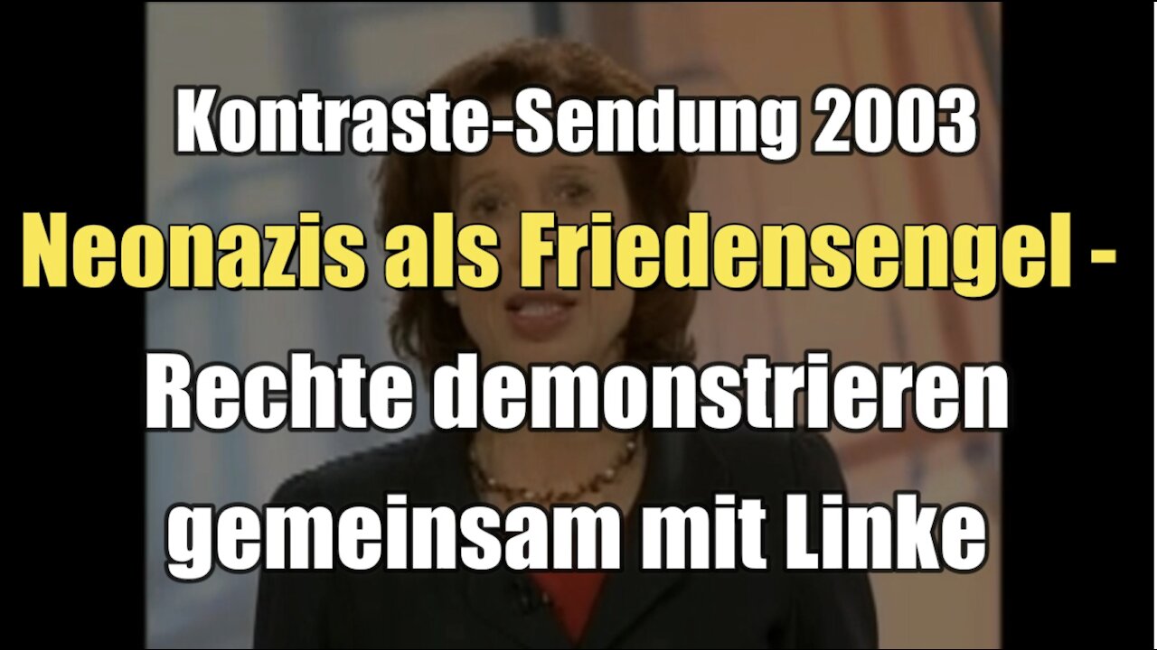 Neonazis als Friedensengel - Die neue Antikriegs-Allianz mit den Linken (Kontraste I 10.04.2003)