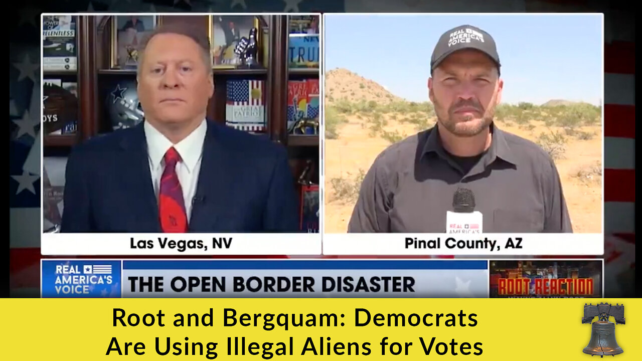 Root and Bergquam: Democrats Are Using Illegal Aliens for Votes