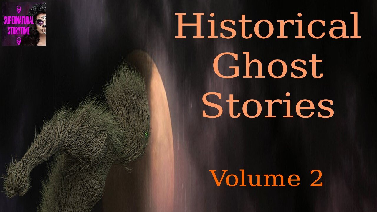 Historical Ghost Stories | Volume 2 | Supernatural StoryTime E302