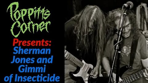 Poppitt's Corner Presents: Sherman Jones and Gimmi of Insecticide