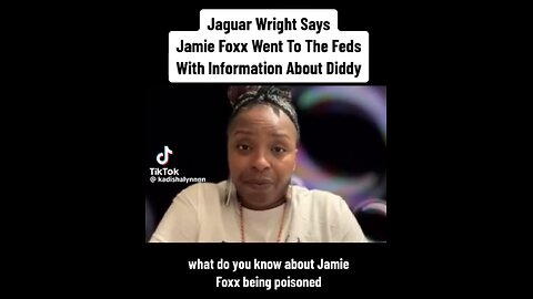 Jaguar Wright says that Jamie Foxx was poisoned by Diddy because he went to the Feds