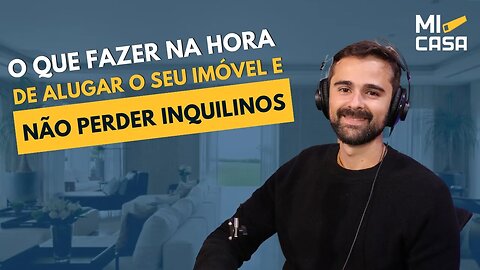 O que fazer na hora de alugar o seu imóvel e NÃO perder inquilinos | Cortes Mi Casa.