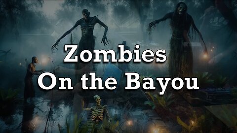 Zombies On the Bayou