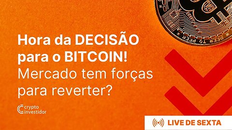 Hora da DECISÃO para o BITCOIN! Mercado tem forças para reverter?