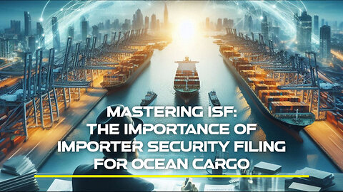 The Essential Guide to Importer Security Filing: Safeguarding Your Ocean Cargo