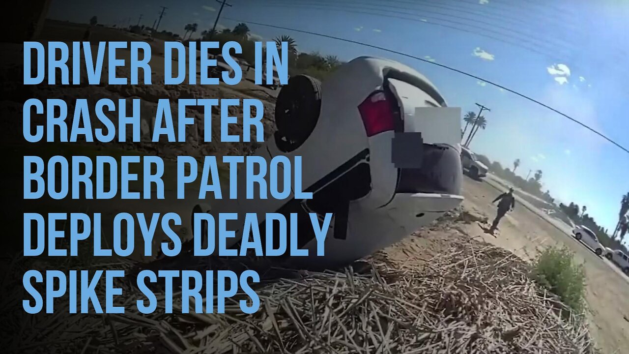 Starship Bodycam - Driver Dies In Chase After Border Patrol Uses Deadly Spike Strips