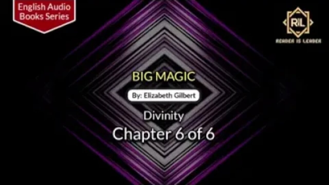 Big Magic || Chapter 6 of 6 By "Elizabeth Gilbert" || Reader is Leader