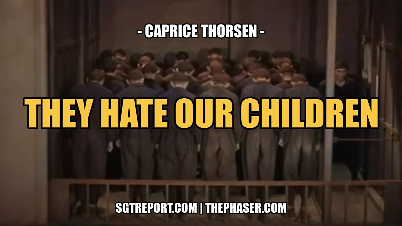 THEY HATE OUR CHILDREN -- Caprice Thorsen