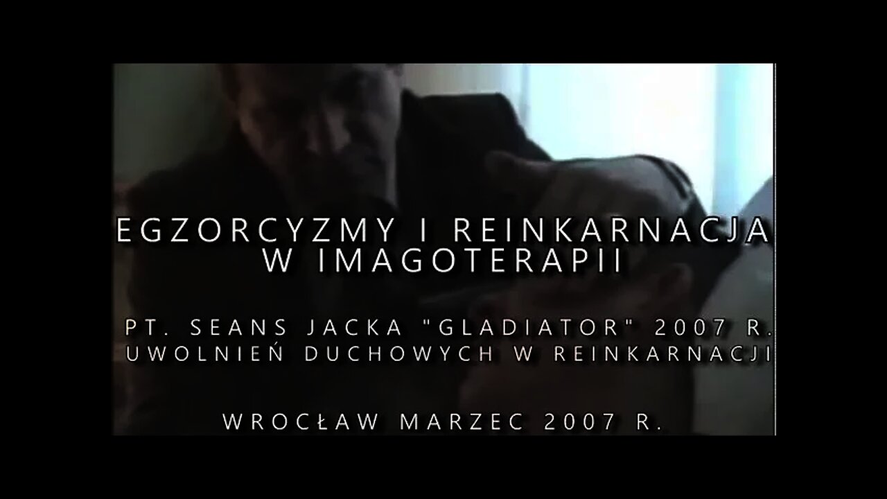 EGZORCYZMY - OPĘTANIE PRZEZ INNE ENERGI - WYZWALANIE EMOCJE Z POPRZEDNICH WCIELEŃ /2007 ©TV- IMAGO