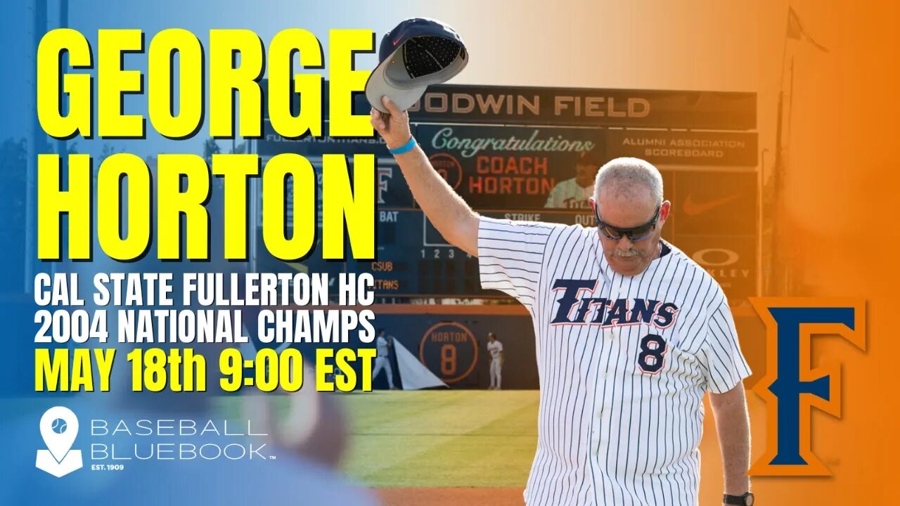 Coaches Corner: George Horton, HOF and HC Cal State Fullerton