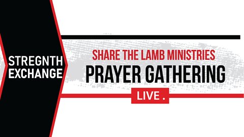 Stregnth Exchange | The Prayer Gathering | Share The Lamb TV