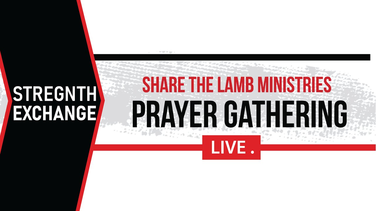 Stregnth Exchange | The Prayer Gathering | Share The Lamb TV