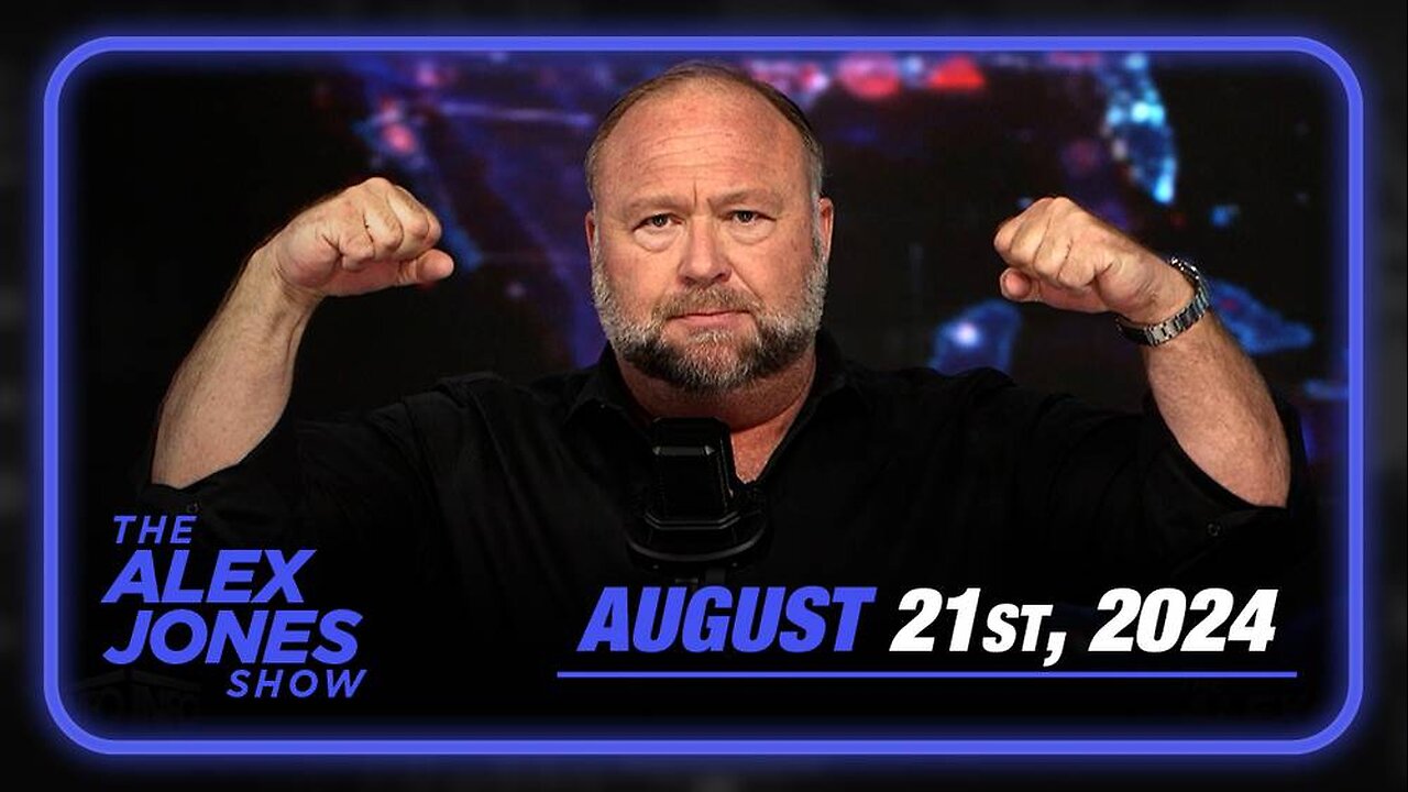 The Alex Jones Show WEDNESDAY FULL SHOW 8/21/24