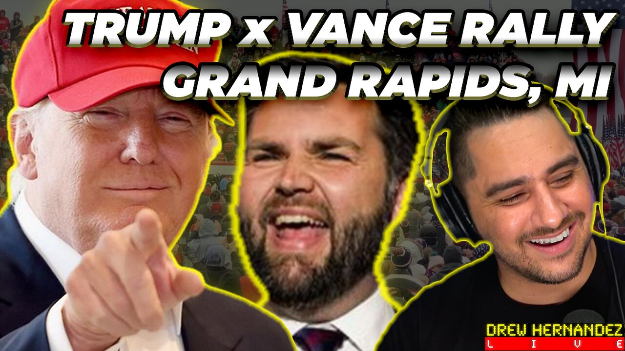 WATCH PARTY: TRUMP X VANCE RALLY GRAND RAPIDS, MI