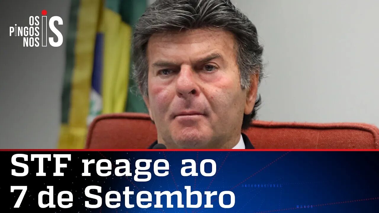 Após o 7 de Setembro, Fux diz que Supremo não aceitará intimidações