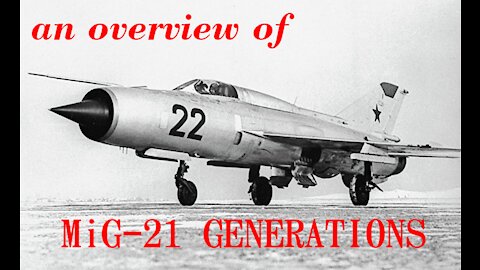 MiG-21 Generations - an Overview