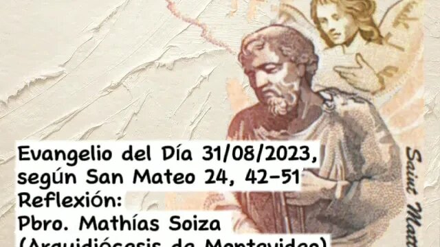 Evangelio del Día 31/08/2023, según San Mateo 24, 42-51 - Padre Mathías Soiza