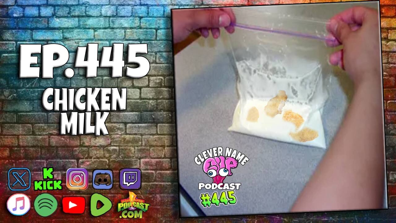 Chicken Milk - Clever Name Podcast #445